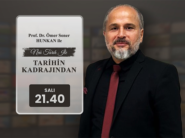 Prof. Dr. Ömer Soner Hunkan İle  Tarihin Kadrajından