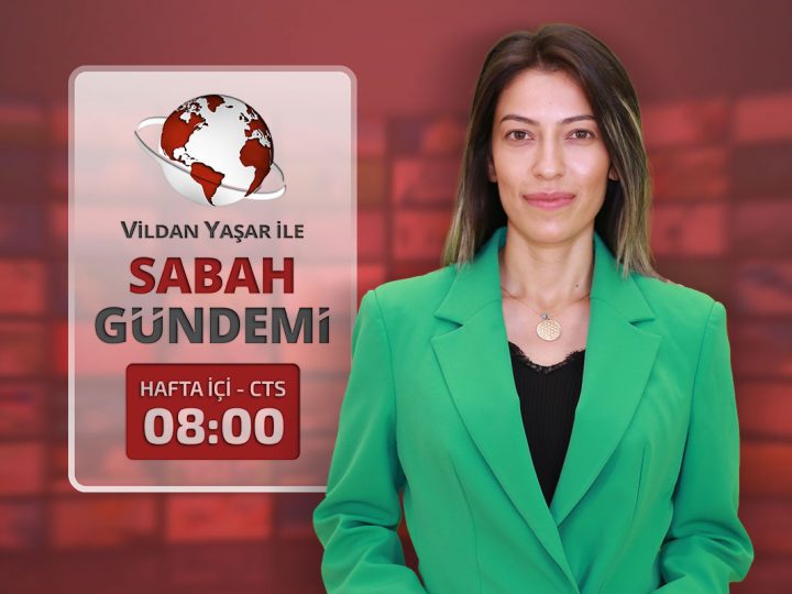 Vildan Yaşar ile “Sabah Gündemi”